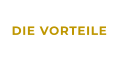 DIE VORTEILE