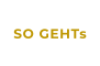SO GEHTs